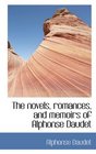 The novels romances and memoirs of Alphonse Daudet