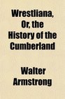 Wrestliana Or the History of the Cumberland