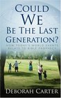 Could WE Be The Last Generation