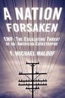 A Nation Forsaken EMP The Escalating Threat of an American Catastrophe