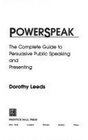 Powerspeak The Complete Guide to Persuasive Public Speaking and Presenting