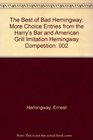 Best Of Bad Hemingway, Vol 2: More Choice Entries from Harry's Bar  American Grill Imitation Hemingway Competition