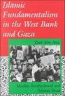 Islamic Fundamentalism in the West Bank and Gaza Muslim Brotherhood and Islamic Jihad