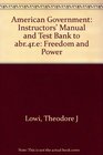 American Government Instructors' Manual and Test Bank to abr4re Freedom and Power