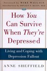 How You Can Survive When They're Depressed  Living and Coping with Depression Fallout