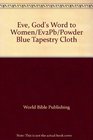 Eve God's Word to Women/Ev2Pb/Powder Blue Tapestry Cloth