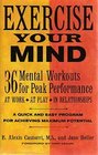 Exercise your mind 36 mental workouts for peak performance at work at play in relationships