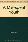 A Misspent Youth