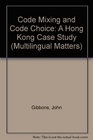 CodeMixing and Code Choice A Hong Kong Case Study