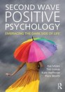 Second Wave Positive Psychology Embracing the Dark Side of Life