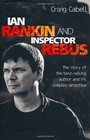 Ian Rankin and Inspector Rebus The Official Story of the Bestselling Author and His Ruthless Detective