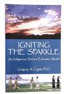 Igniting the Sparkle An Indigienous Science Education Model