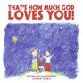 That's How Much God Loves You