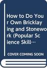 How to Do Your Own Bricklaying and Stone (Popular Science Skill Book)