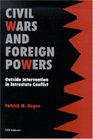 Civil Wars and Foreign Powers  Outside Intervention in Intrastate Conflict