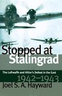 Stopped at Stalingrad The Luftwaffe and Hitler's Defeat in the East 19421943