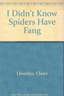 I Didn't Know Spiders Have Fang