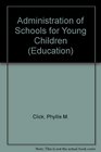 Administration of Schools for Young Children