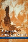 A Republic If You Can Keep It America's Authentic Liberty Confronts Contemporary Counterfeits