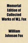 Memorial Edition of Collected Works of Wj Fox