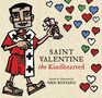 Saint Valentine the Kindhearted The History and Legends of God's Brave and Loving Servant