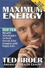 Maximum Energy Top Ten Health Strategies to Feel Great Live Longer And Enjoy Life