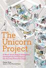 The Unicorn Project A Novel about Digital Disruption Developers and Overthrowing the Ancient Powerful Order