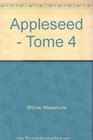 Apple Seed tome 4