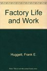 The past present and future of factory life and work A documentary inquiry