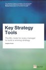 Key Strategy Tools The 80 Tools for Every Manager to Build a Winning Strategy