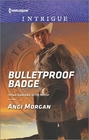 Bulletproof Badge (Texas Rangers: Elite Troop, Bk 1) (Harlequin Intrigue, No 1619)