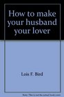 How to make your husband your lover