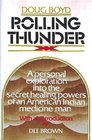 Rolling Thunder A personal exploration into the secret healing powers of an American Indian medicine man