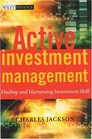 Active Investment Management Finding and Harnessing Investment Skill