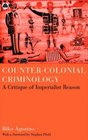 CounterColonial Criminology A Critique of Imperialist Reason