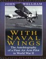 With Naval Wings The Autobiography Of A Fleet Air Arm Pilot In World War II