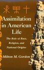 Assimilation in American Life The Role of Race Religion and National Origins