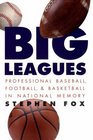 Big Leagues Professional Baseball Football and Basketball in National Memory