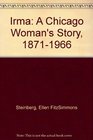 Irma A Chicago Woman's Story 18711966