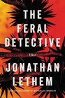 The Feral Detective: A Novel