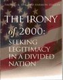 The irony of 2000 Seeking legitimacy in a divided nation