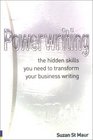 Powerwriting The Hidden Skills You Need to Transform Your Business Writing