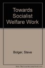 Towards Socialist Welfare Work