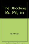 Shocking Ms Pilgrim