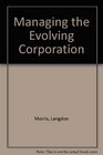 Managing the Evolving Corporation