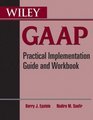 Wiley GAAP Practical Implementation Guide and Workbook