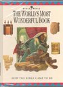 The World's Most Wonderful Book How the Bible Came to Be
