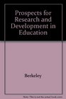 Prospects for Research and Development in Education