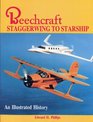 Beechcraft Staggerwing to Starship an Illustrated History