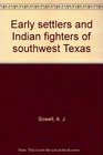 Early settlers and Indian fighters of southwest Texas